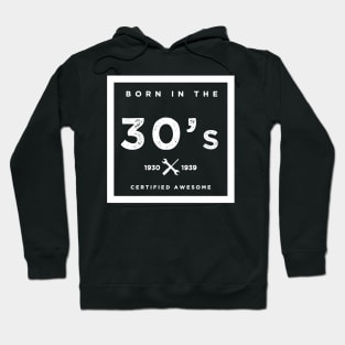 Born in the 30s. Certified Awesome Hoodie